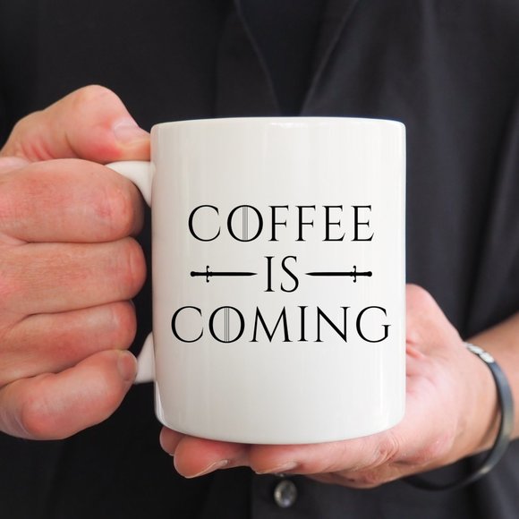 Hand Crafted Other - Coffee is Coming Funny Thrones Mug, Coffee Lover